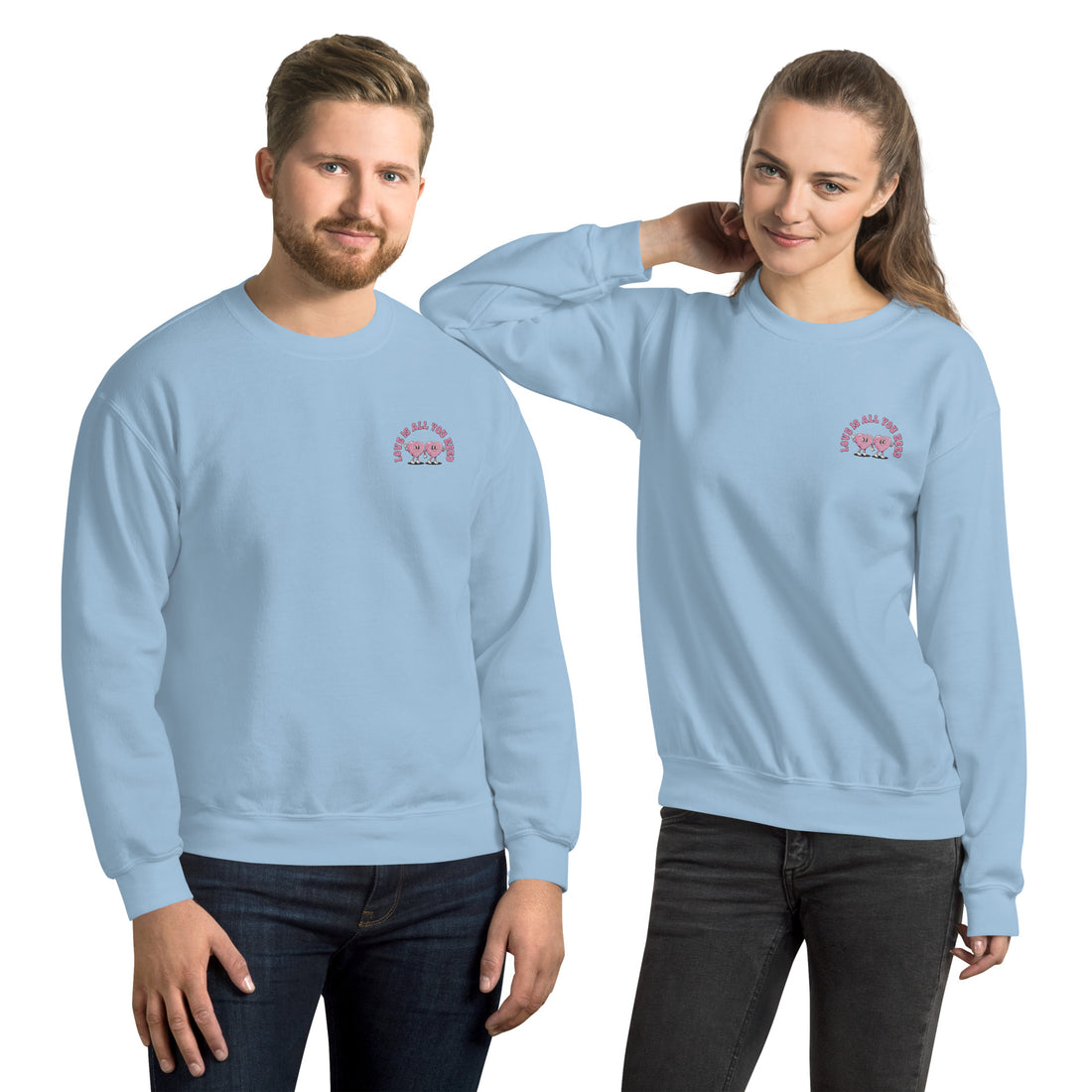 Love Is All Your Need Unisex Sweatshirt