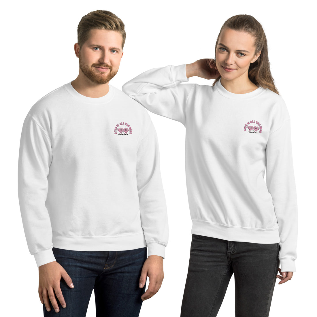 Love Is All Your Need Unisex Sweatshirt